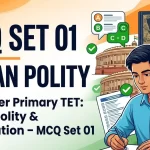 Protected: Indian Polity & Constitution MCQ SET 01 for WB Upper Primary TET